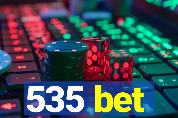 535 bet